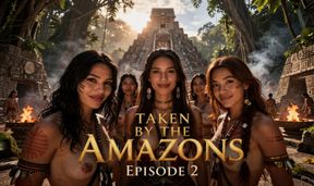 Taken by the Amazons – Episode 2