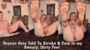 Voyeur Gets Told To Stroke & Cum to my Sweaty, Dirty Feet