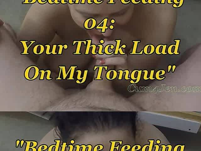 Bedtime Feeding 04: Your Thick Load On My Tongue