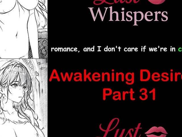 Awakening Desires Part 31 English Audio Story with Subtitle