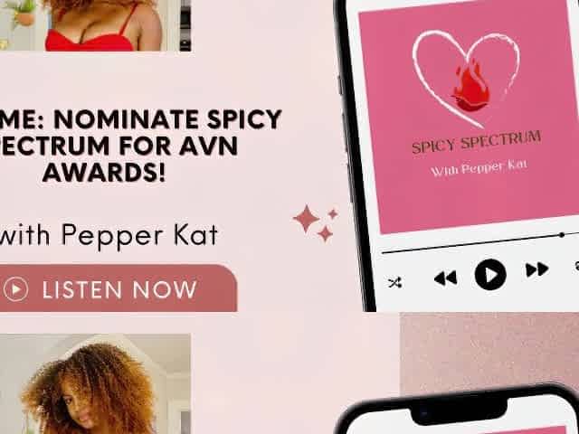 Nominate Spicy Spectrum as 'Most good Adult Podcast' for the AVN Rewards!