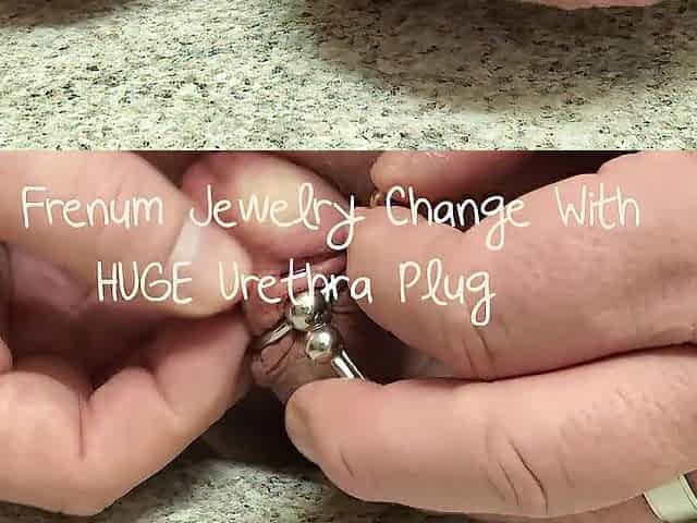 Frenum Jewelry change with urethra plug
