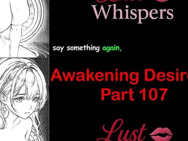 Awakening Desires - Part One Hundred Seven - English Audio Story with Subtitle