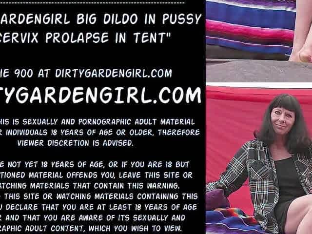 Dirtygardengirl large sex tool in snatch & cervix prolapse in tent