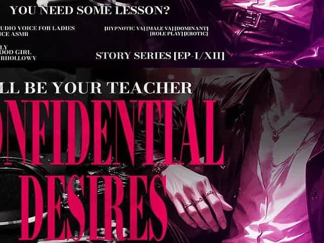 Confidential Desire [ Teaching you how to suck a cock ] EP: 1/12, DOM, MALE MOANING, MALE ORGASM
