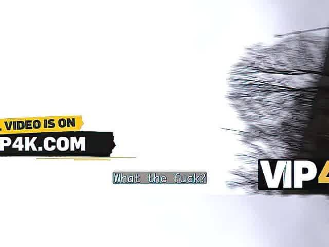 VIP4K. That babe pays for her mistakes with her Constricted Vagina