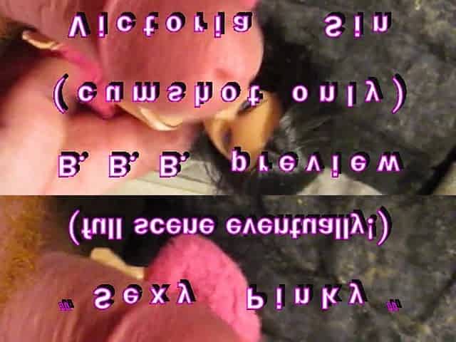 BBB preview: Victoria Sin "Hot Pinky"(cum merely) AVI noSloMo