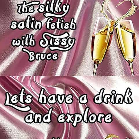 Lets Have a Beverage and Explore the Silky Satin Fetish with Sissy Bruce