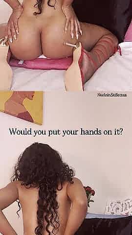Do u wanna touch my ass?