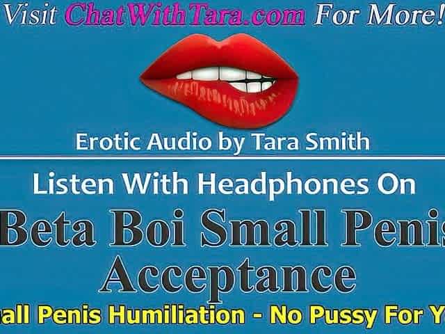 Beta Boi Tiny Wang Acceptance & Humiliation No Vagina For U Erotic Audio by Tara Smith SPH Tease